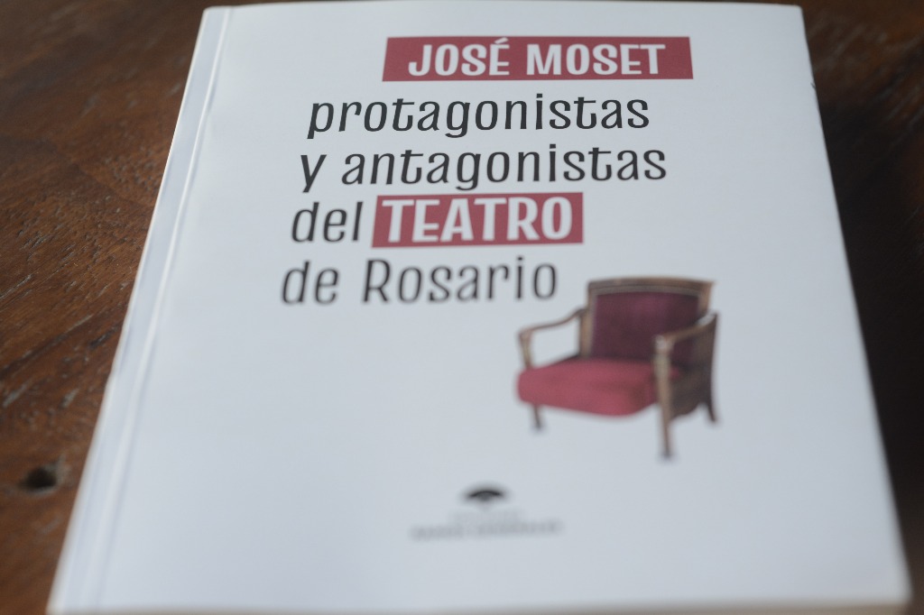 Libro José Moset, Protagonistas y antagonistas del teatro de Rosario